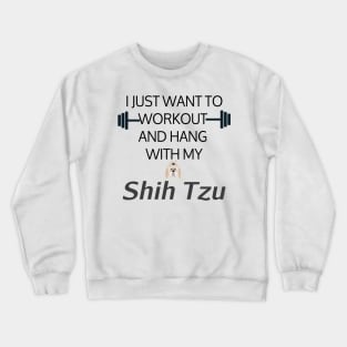 I Just Want To Workout And Hang Out With My Shih Tzu, Lose Weight, Dog Lovers Crewneck Sweatshirt